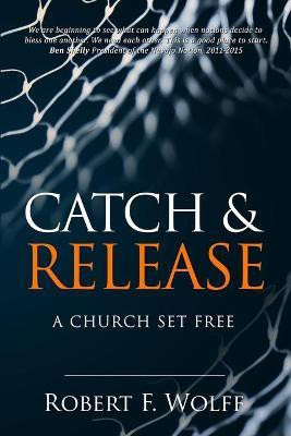 Catch & Release(English, Paperback, Wolff Robert F)