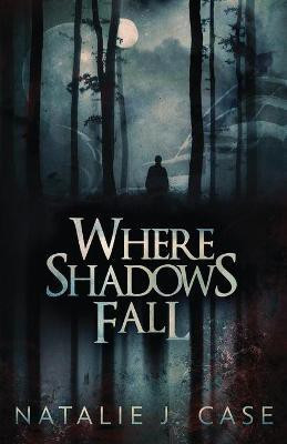 Where Shadows Fall(English, Paperback, Case Natalie J)