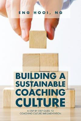 Building a Sustainable Coaching Culture(English, Paperback, Ng Eng Hooi)