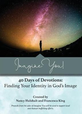 Imagine You! 40 Days of Devotions(English, Paperback, Hulshult Nancy)