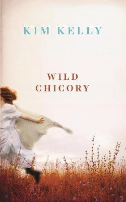 Wild Chicory(English, Paperback, Kelly Kim)