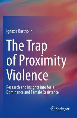 The Trap of Proximity Violence(English, Paperback, Bartholini Ignazia)