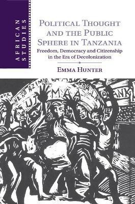 Political Thought and the Public Sphere in Tanzania(English, Paperback, Hunter Emma)