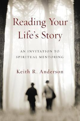 Reading Your Life`s Story - An Invitation to Spiritual Mentoring(English, Paperback, Anderson Keith R.)