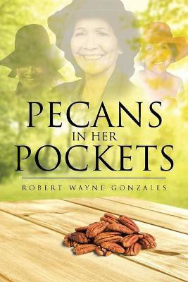 Pecans in Her Pockets(English, Paperback, Gonzales Robert Wayne)