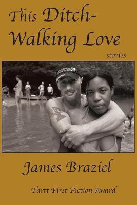 This Ditch-Walking Love(English, Paperback, Braziel James Joe)