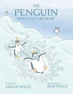 The Penguin Who Lost His Nose(English, Paperback, Wills Sarah)