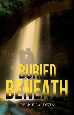 Buried Beneath(English, Paperback, Baldwin Debbie)