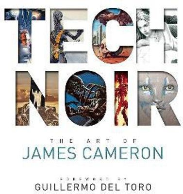 Tech Noir: The Art of James Cameron(English, Hardcover, Cameron James)