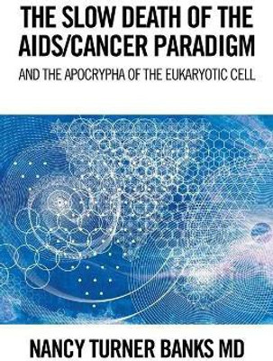 The Slow Death of the Aids/Cancer Paradigm(English, Paperback, Banks Nancy Turner MD)