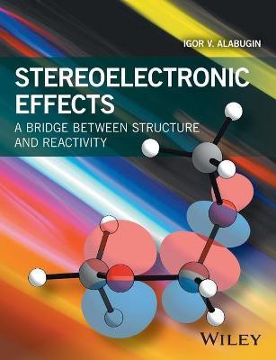 Stereoelectronic Effects(English, Paperback, Alabugin Igor V.)