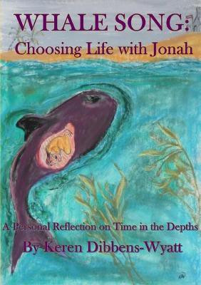Whale Song: Choosing Life with Jonah(English, Paperback, Dibbens-Wyatt Keren)