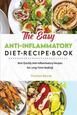 The Easy Anti-Inflammatory Diet Recipe Book(English, Paperback, Bayne Thomas)