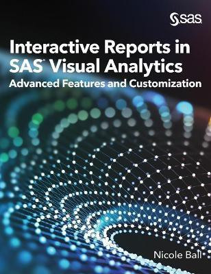 Interactive Reports in SAS(R) Visual Analytics(English, Hardcover, Ball Nicole)
