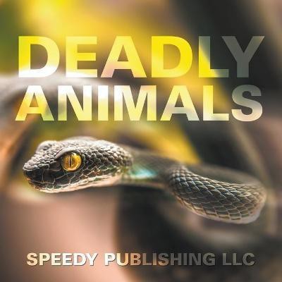 Deadly Animals(English, Paperback, Speedy Publishing LLC)