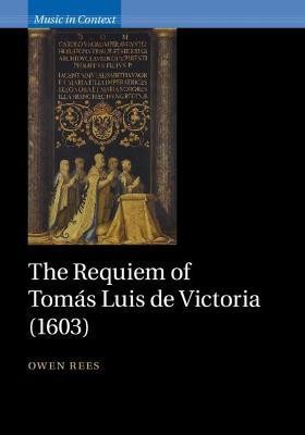 The Requiem of Tomas Luis de Victoria (1603)(English, Paperback, Rees Owen)