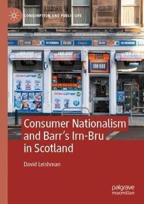 Consumer Nationalism and Barr's Irn-Bru in Scotland(English, Paperback, Leishman David)