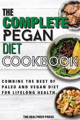 The Complete Pegan Diet Cookbook(English, Paperback, Press The Healthier)