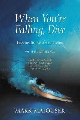 When You're Falling, Dive(English, Paperback, Matousek Mark)