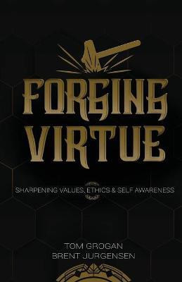 Forging Virtue(English, Paperback, Grogan Tom)