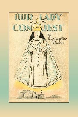 Our Lady of the Conquest(English, Paperback, Chavez Fray Angelico)