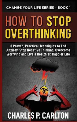 How to Stop Overthinking(English, Hardcover, Carlton Charles P)