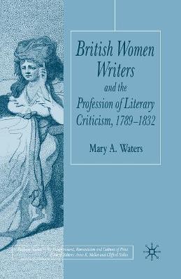 British Women Writers and the Profession of Literary Criticism, 1789-1832(English, Paperback, Waters M.)