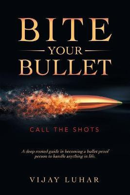 Bite Your Bullet(English, Paperback, Luhar Vijay)