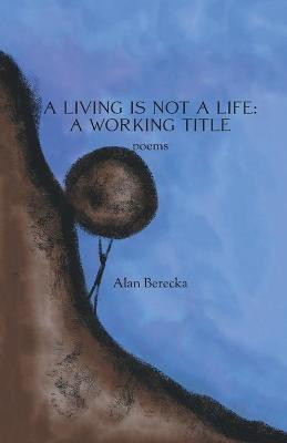 A Living is Not a Life(English, Paperback, Berecka Alan)