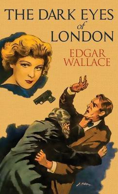 The Dark Eyes of London(English, Hardcover, Wallace Edgar)