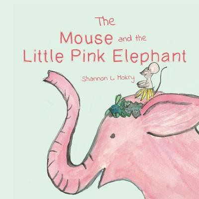 The Mouse and the Little Pink Elephant(English, Paperback, unknown)