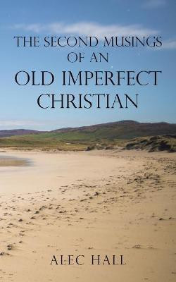 The Second Musings of an Old Imperfect Christian(English, Paperback, Hall Alec)