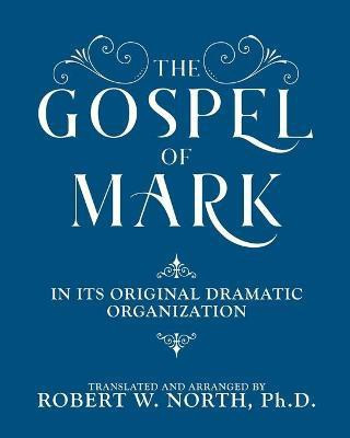 The Gospel of Mark-In its Original Dramatic Organization(English, Paperback, North Robert)