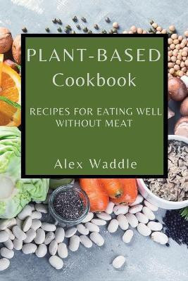 Plant-Based Cookbook(English, Paperback, Waddle Alex)