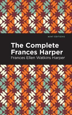 The Complete Frances Harper(English, Paperback, Harper Frances Ellen Watkins)