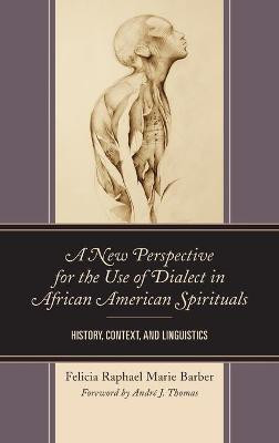 A New Perspective for the Use of Dialect in African American Spirituals(English, Hardcover, Barber Felicia Raphael Marie)