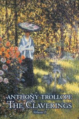 The Claverings, Volume I of II by Anthony Trollope, Fiction, Literary(English, Paperback, Trollope Anthony)