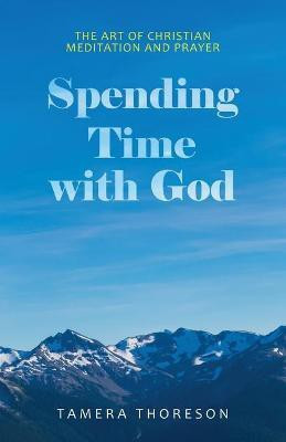Spending Time with God(English, Paperback, Thoreson Tamera)