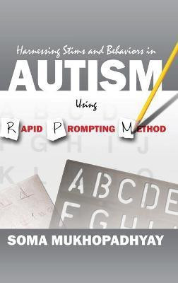 Harnessing Stims and Behaviors in Autism Using Rapid Prompting Method(English, Hardcover, Mukhopadhyay Soma)
