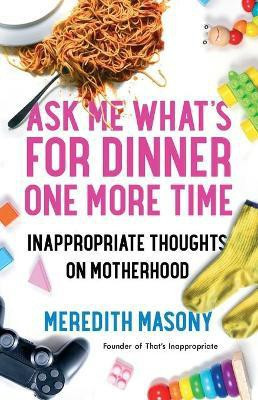 Ask Me What's for Dinner One More Time(English, Paperback, Masony Meredith)