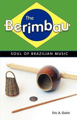 The Berimbau(English, Paperback, Galm Eric A.)