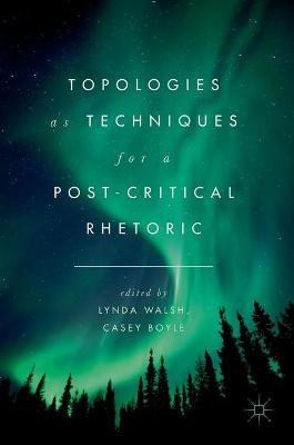 Topologies as Techniques for a Post-Critical Rhetoric(English, Hardcover, unknown)