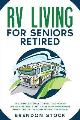 RV Living for Seniors Retired(English, Paperback, Stock Brendon)