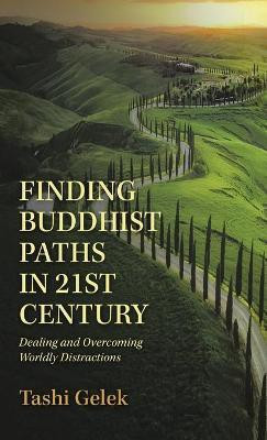 Finding Buddhist Paths in 21St Century(English, Hardcover, Gelek Tashi)