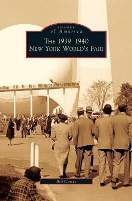 1939-1940 New York World's Fair(English, Hardcover, Cotter Bill)