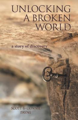 Unlocking a Broken World(English, Paperback, Payne Scott, Connie)