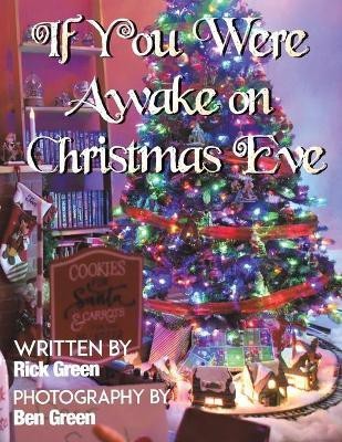 If You Were Awake on Christmas Eve(English, Paperback, Green Rick)