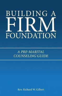 Building a Firm Foundation(English, Paperback, Gilbert Richard W REV)