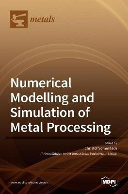 Numerical Modelling and Simulation of Metal Processing(English, Hardcover, unknown)