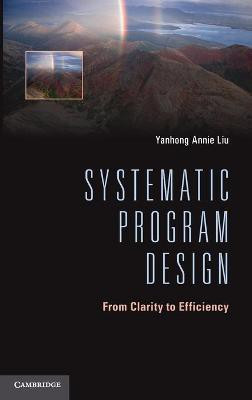 Systematic Program Design(English, Hardcover, Liu Yanhong Annie)